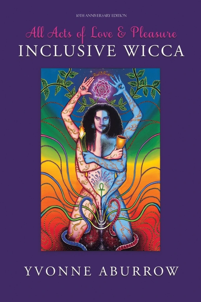 All Acts of Love and Pleasure: Inclusive Wicca (second edition), published by Avalonia, 2025